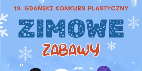 13. Gdański Konkurs Plastyczny „Zimowe Zabawy”
