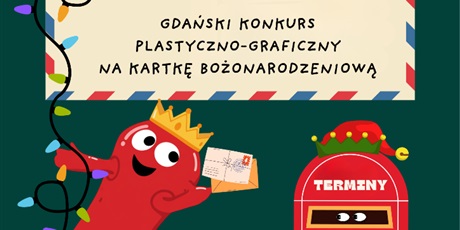 Gdański Konkurs Plastyczno-Graficzny „Świąteczna poczta wyobraźni” - ETAP SZKOLNY