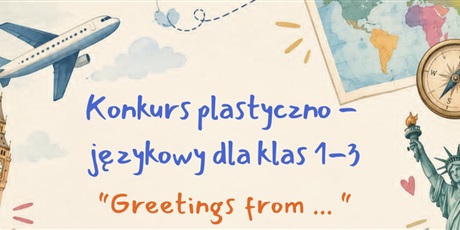 Konkurs plastyczno-językowy "Greetings from... wyruszamy w podróż po świecie” 