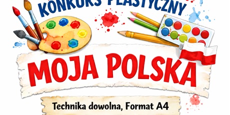 Konkurs plastyczny "Moja Polska"