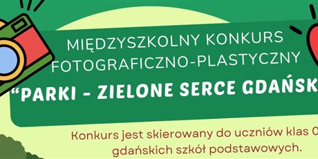 Międzyszkolny Konkurs Fotograficzno-Plastyczny „Parki – zielone serce Gdańska”