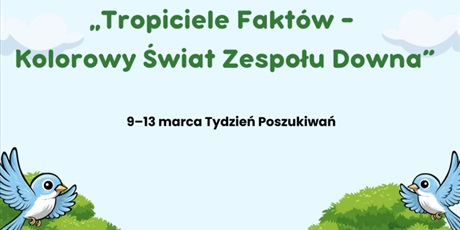 Szkolny Konkurs "Tropiciele Faktów - Kolorowy Świat Zespołu Downa"