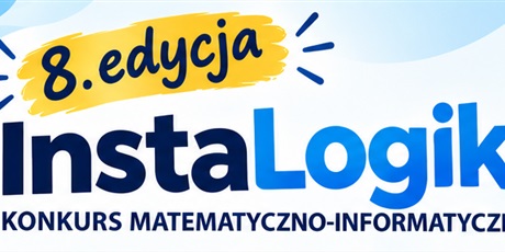 Powiększ grafikę: Barwna grafika w kształcie prostokąta leżącego. Na białym tle napisy: "8. edycja", "InstaLogik. Konkurs matematyczno-informatyczny".