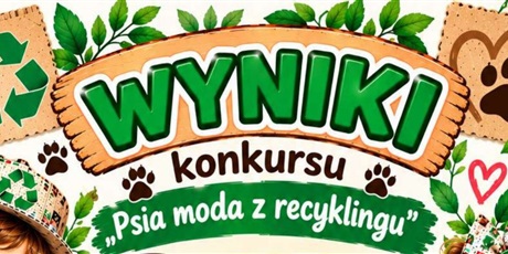 Powiększ grafikę: wyniki-konkursu-psia-moda-z-recyklingu-718778.jpg